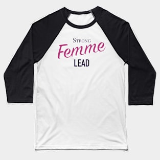 Strong Femme Lead Baseball T-Shirt